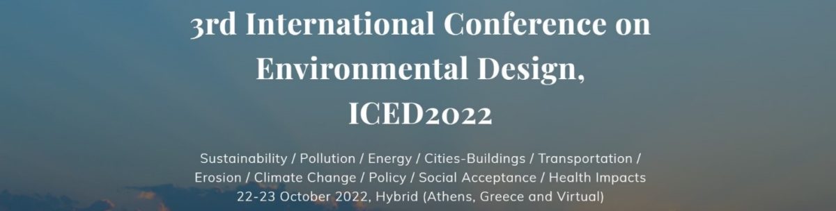 3rd International Conference on Environmental Design (ICED2022), 22-23/10/2022, Athens, Greece and online